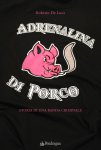 Roberto+De+Luca,+Adrenalina+di+Porco.jpg