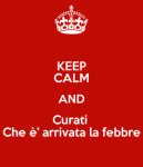 keep-calm-and-curati-che-è-arrivata-la-febbre.jpg